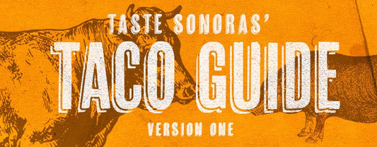 Taste Sonora: The Taco Guide Every Sonorense is Looking For - Los Angeles Area - Hillos by Coyotas Sonora